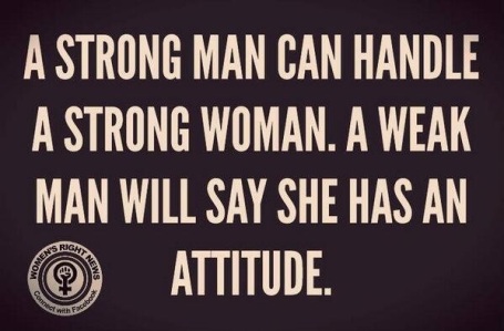 Strong Women - scare weak men